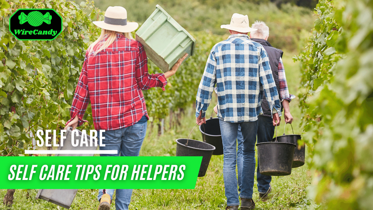 Self Care Tips For Helpers: The Ultimate Guide