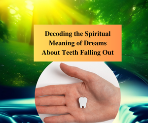 What Does It Mean When You Dream Your Teeth Are Falling Out Spiritually?